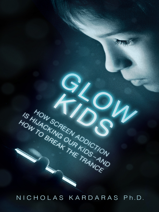 Title details for Glow Kids by Nicholas Kardaras - Available